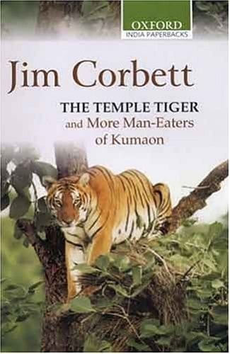 The Temple Tiger and More Man-Eaters of Kumaon (Oxford India Paperbacks)