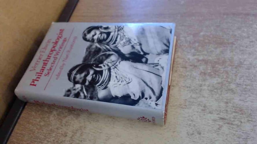 Verrier Elwin: Philanthropologist: Selected Writings