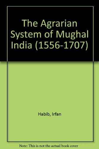 The Agrarian System of Mughal India 1526-1707
