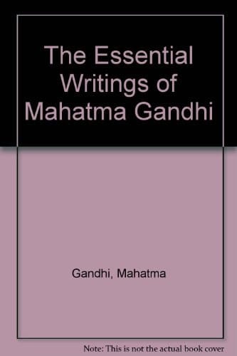 The Essential Writings of Mahatma Gandhi