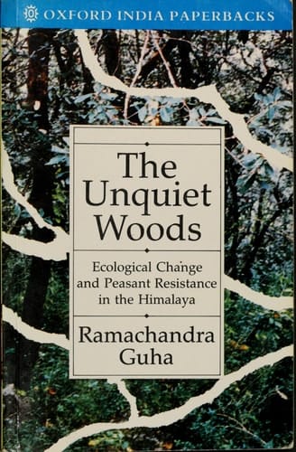 The Unquiet Woods: Ecological Change and Peasant Resistance in the Himalaya (Oxford India Paperbacks)