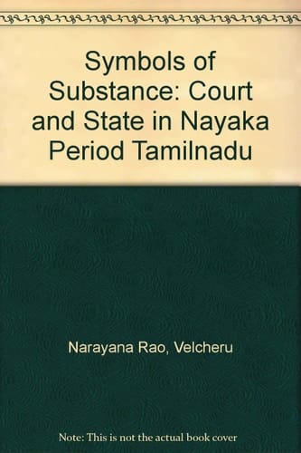 Symbols of Substance: Court and State in Nayaka Period Tamilnadu