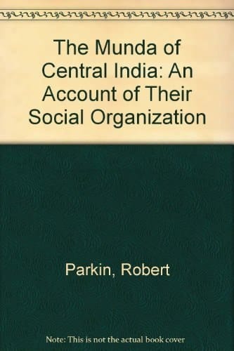 The Munda of Central India: An Account of their Social Organization