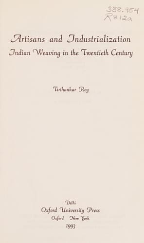 Artisans and Industrialization: Indian Weaving in the Twentieth Century