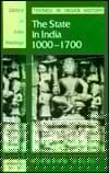 The State in India 1000-1700 (Oxford in India Readings: Themes in Indian History)