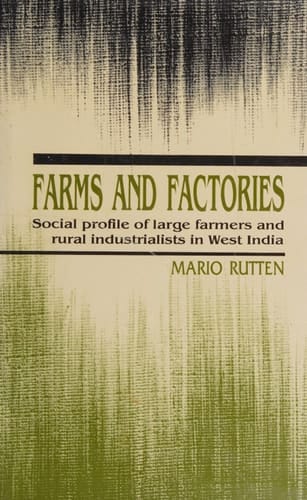 Farms and Factories: Social Profile of Large Farmers and Rural Industrialists in West India