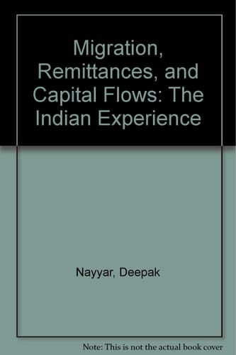 Migration, Remittances and Capital Flows: The Indian Experience