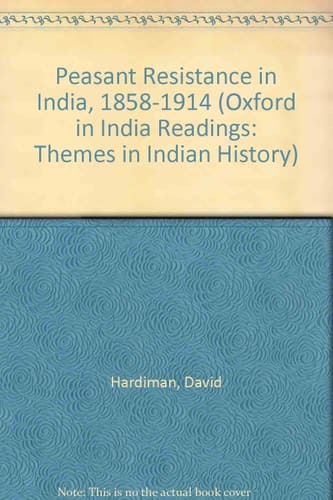 Peasant Resistance in India 1858-1914 (Oxford in India Readings: Themes in Indian History)