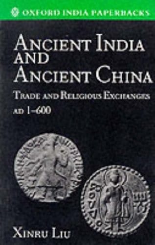 Ancient India and Ancient China: Trade and Religious Exchanges, AD 1-600 (Oxford India Paperbacks)