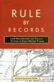 Rule by Records: Land Registration and Village Custom in Early British Panjab