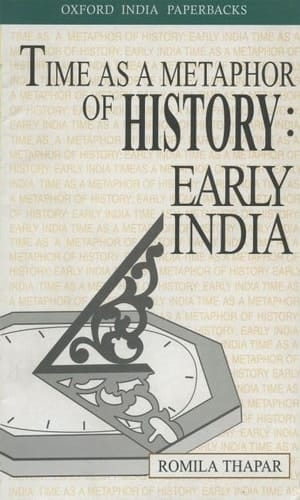 Time As a Metaphor of History: Early India (Krishna Bharadwaj Memorial Lecture Oxford India Paperbacks)