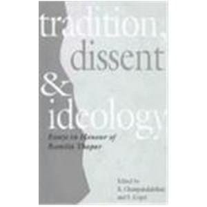 Tradition, Dissent and Ideology: Essays in Honour of Romila Thapar