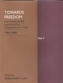 Towards Freedom: Documents on the Movement for Independence in India 1943-1944 3-Part Set