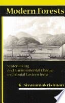 Modern Forests Statemaking And Environmental Change In Colnial Eastern India