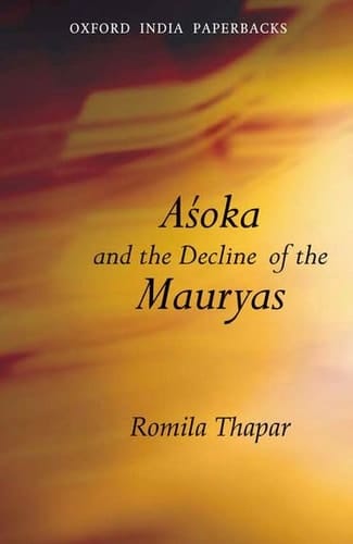 Aśoka and the Decline of the Mauryas: With a new afterword, bibliography and index (Oxford India Paperbacks)