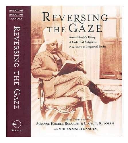 Reversing the Gaze: Amar Singh's Diary, a Colonial Subject's Narrative of Imperial India