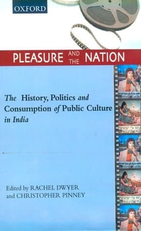 Pleasure and the Nation: The History, Politics and Consumption of Public Culture in India (Soas Studies in South Asia.)