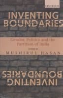 Inventing Boundaries: Gender, Politics and the Partition of India