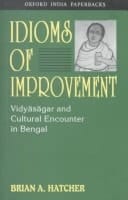 Idioms of Improvement: Vidyasagar and Cultural Encounter in Bengal