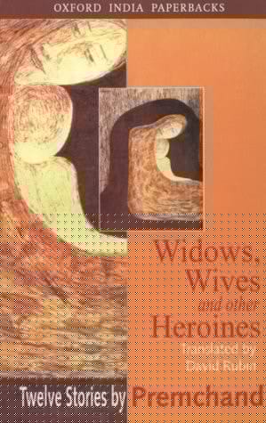 Widows, Wives and Other Heroines: Twelve Stories by Premchand