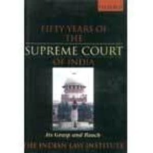 Fifty Years of the Supreme Court of India: Its Grasp and Reach