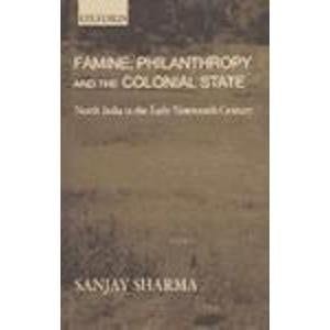 Famine, Philanthropy and the Colonial State: North India in the Early Nineteenth Century (SOAS Studies on South Asia)