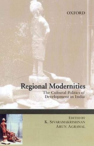 Regional Modernities: The Cultural Politics of Development in India