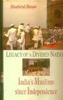 Legacy of a Divided Nation - India's Muslim since Independence