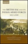 The British Raj and Its Indian Armed Forces, 1857-1939