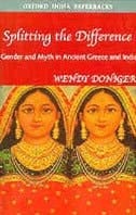 Splitting the Difference-Gender and Myth in Ancient Greece and India
