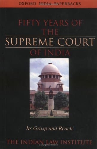 Fifty Years of the Supreme Court of India: Its Grasp and Reach (Oxford India Paperbacks)