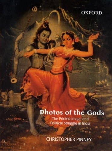 Photos of the Gods - The Printed Image and Political Struggle in India