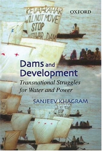 Dams and Development: Transnational Struggles for Water and Power