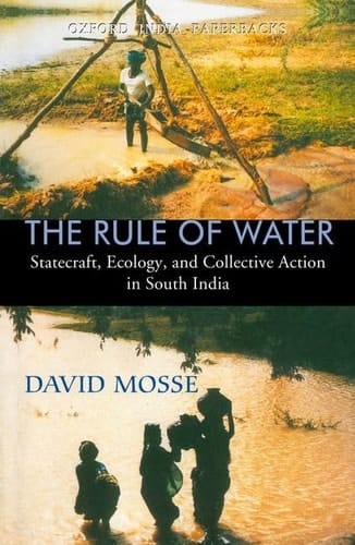 The Rule of Water: Statecraft, Ecology and Collective Action in South India (Oxford India Paperbacks)