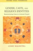Gender, Caste, and Religious Identities: Restructuring Class in Colonial Punjab (Oxford India Paperbacks)