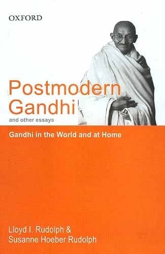 Postmodern Gandhi and Other Essays: Gandhi in the World and at Home