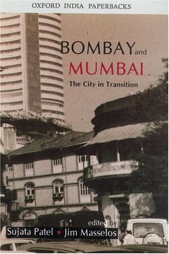 Bombay and Mumbai: The City in Transition (Oxford India Paperbacks)