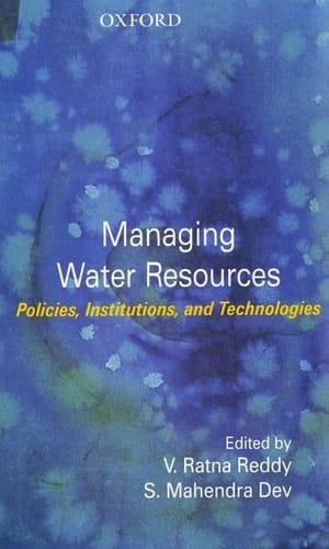 Managing Water Resources: Policies, Institutions, and Technologies