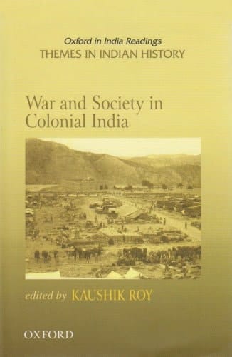 War and Society in Colonial India 1807-1945 (Oxford in India Readings: Themes in Indian History)