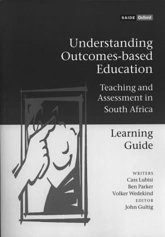 Understanding Outcomes-based Education: Teaching and Assessment in South Africa: Learning Guide (SAIDE Study of Education Series)