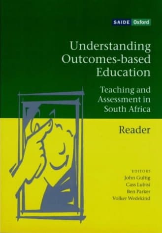 Understanding Outcomes-based Education: Teaching and Assessment in South Africa (SAIDE Study of Education Series)