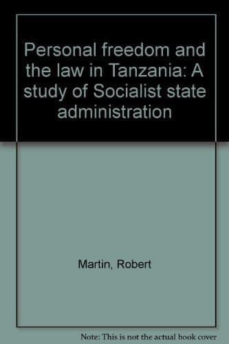 Personal freedom and the law in Tanzania: A study of Socialist state administration