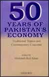 Fifty Years of Pakistan's Economy: Traditional Topics and Contemporary Concerns