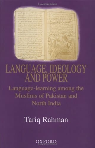 Language, Ideology and Power: Language-Learning among the Muslims of Pakistan and North India