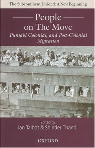 People on the Move: Punjabi Colonial and Post-Colonial Migration (The Subcontinent Divided: A New Beginning)