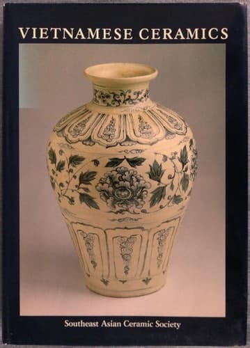 Vietnamese Ceramics, with an Illustrated Catalogue of the Exhibition