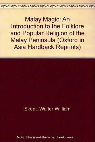 Malay Magic: Being an Introduction to the Folklore and Popular Religion of the Malay Peninsula