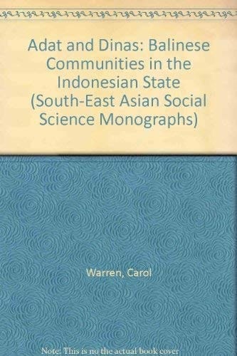 Adat and Dinas: Balinese Communities in the Indonesian State (South-East Asian Social Science Monographs)