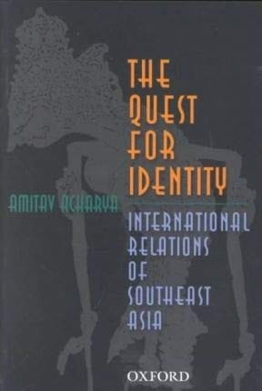 The Quest for Identity: International Relations of Southeast Asia