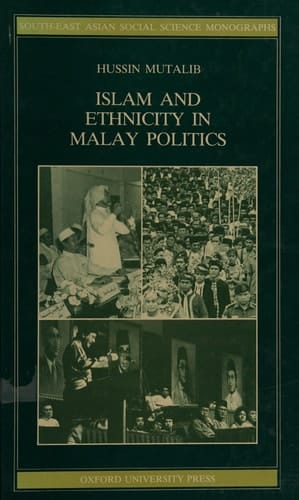 Islam and Ethnicity in Malay Politics (South-East Asian Social Science Monographs)